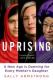 Uprising: A New Age Is Dawning for Every Mother's Daughter