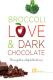 Broccoli, Love & Dark Chocolate