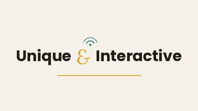 Unique & Interactive